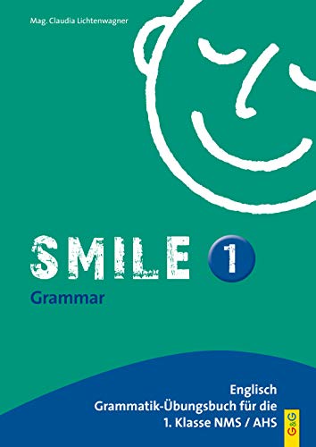 Smile - Englisch Übungsbuch, Bd.1 : Für 1. Klasse AHS / NMS: Englisch Grammatik-Übungsbuch für die 1. Klasse AHS/Mittelschule